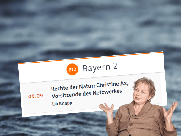 Christine Ax, erste Vorsitzende des Netzwerks Rechte der Natur, im Interview bei Bayern 2 Nah dran über Natur- und Artenschutz sowie Rechte für Ökosysteme.