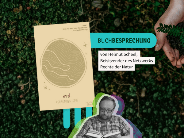 Buchcover „Erd verbunden sein“ aus dem Verlag w_orten & meer neben dem Porträt von Helmut Scheel. Hände halten eine kleine Pflanze, Sinnbild für Achtsamkeit, Erdverbundenheit und die Rechte der Natur.