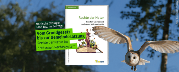Cover der politischen ökologie Band 182 im oekom verlag mit einer Eule im Flug, erschienen in Kooperation mit dem Netzwerk Rechte der Natur e.V., mit dem Beitrag „Vom Grundgesetz bis zur Gemeindesatzung“.