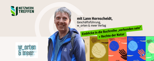 Netzwerktreffen Oktober 2025: Verbundensein und Rechte der Natur Porträt von Lann Hornscheidt und Hinweis auf das Netzwerktreffen im Oktober 2025 „Verbunden Sein und Rechte der Natur“. Austausch zu Naturbeziehung, Sprache und Rechten des Lebendigen.