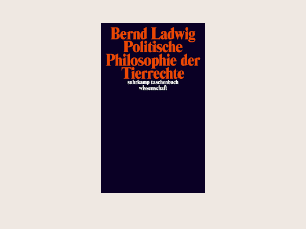 Politische Philosophie der Tierrechte (2020), Bernd Ladwig Cover des Buches auf sandfarbenen Hintergrund